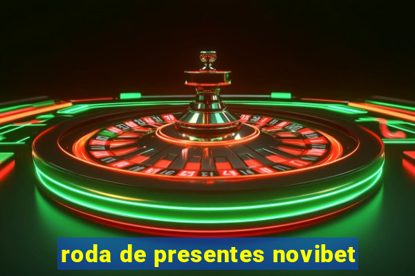 roda de presentes novibet